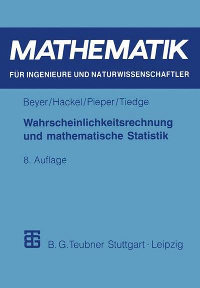 Cover for Otfried Beyer · Wahrscheinlichkeitsrechnung Und Mathematische Statistik - Mathematik Fur Ingenieure Und Naturwissenschaftler, Okonomen (Paperback Book) (1999)