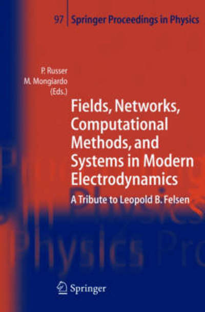 Cover for Peter Russer · Fields, Networks, Computational Methods, and Systems in Modern Electrodynamics: A Tribute to Leopold B. Felsen - Springer Proceedings in Physics (Hardcover Book) [2004 edition] (2004)