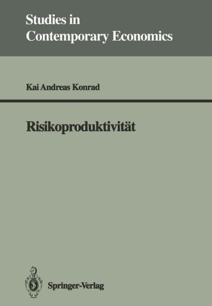 Cover for Kai A. Konrad · Risikoproduktivitat - Studies in Contemporary Economics (Pocketbok) [German edition] (1992)