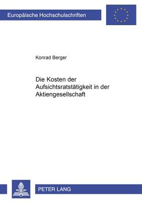 Cover for Konrad Berger · Die Kosten Der Aufsichtsratstaetigkeit in Der Aktiengesellschaft - Europaeische Hochschulschriften Recht (Paperback Book) [German edition] (2000)