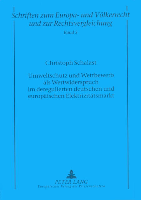 Cover for Schalast Christoph Schalast · Umweltschutz und Wettbewerb als Wertwiderspruch im deregulierten deutschen und europaeischen Elektrizitaetsmarkt (Pocketbok) (2001)