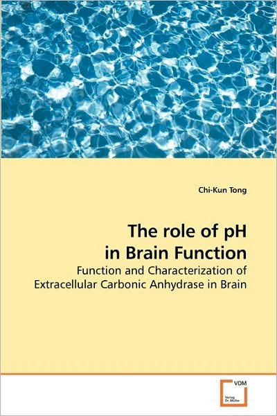 Cover for Chi-kun Tong · The Role of Ph in Brain Function: Function and Characterization of Extracellular Carbonic Anhydrase in Brain (Paperback Book) (2009)
