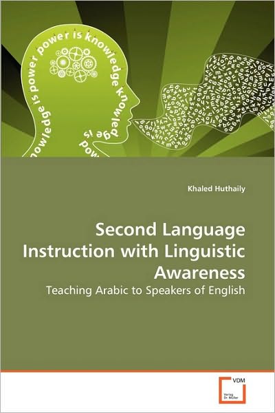 Cover for Khaled Huthaily · Second Language Instruction with Linguistic Awareness: Teaching Arabic to Speakers of English (Paperback Book) (2010)