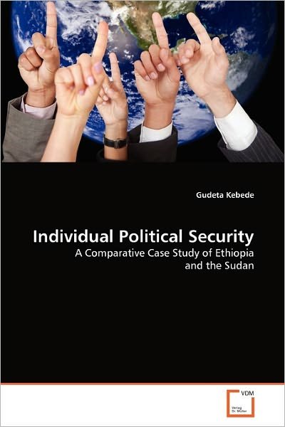 Cover for Gudeta Kebede · Individual Political Security: a Comparative Case Study of Ethiopia and the Sudan (Paperback Bog) (2011)