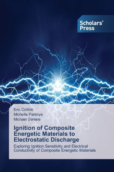 Cover for Michael Daniels · Ignition of Composite Energetic Materials to Electrostatic Discharge: Exploring Ignition Sensitivity and Electrical Conductivity of Composite Energetic Materials (Taschenbuch) (2014)