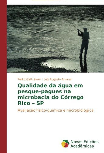 Cover for Luiz Augusto Amaral · Qualidade Da Água Em Pesque-pagues Na Microbacia Do Córrego Rico - Sp: Avaliação Físico-química E Microbiológica (Paperback Book) [Portuguese edition] (2014)