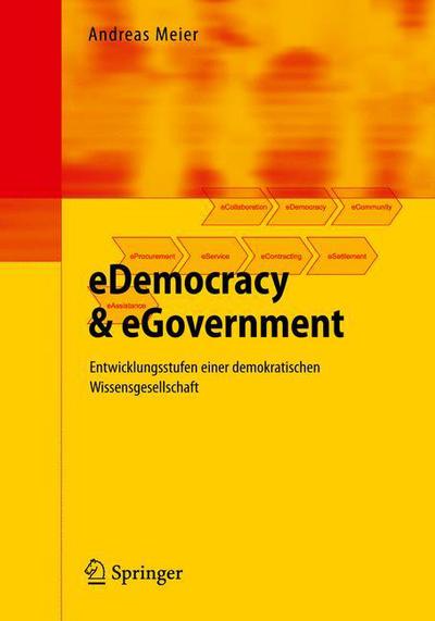 Cover for Meier, Andreas (University of Fribourg, Switzerland) · Edemocracy &amp; Egovernment: Entwicklungsstufen Einer Demokratischen Wissensgesellschaft (Paperback Book) [2009 edition] (2009)