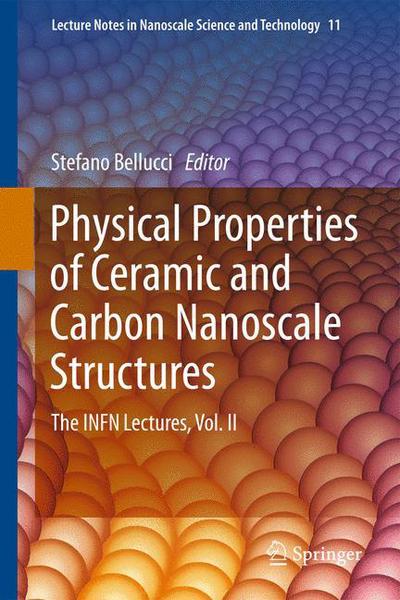 Cover for Stefano Bellucci · Physical Properties of Ceramic and Carbon Nanoscale Structures: The INFN Lectures, Vol. II - Lecture Notes in Nanoscale Science and Technology (Paperback Book) [2011 edition] (2013)