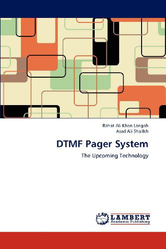 Dtmf Pager System: the Upcoming Technology - Asad Ali Shailkh - Boeken - LAP LAMBERT Academic Publishing - 9783659184291 - 23 juli 2012