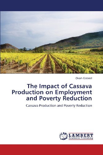 Cover for Okoh Gabriel · The Impact of Cassava Production on Employment and Poverty Reduction: Cassava Production and Poverty Reduction (Taschenbuch) (2013)