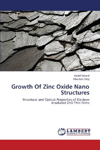 Cover for Khurram Siraj · Growth of Zinc Oxide Nano Structures: Structural and Optical Properties of Electron Irradiated Zno Thin Films (Pocketbok) [Annotated edition] (2013)