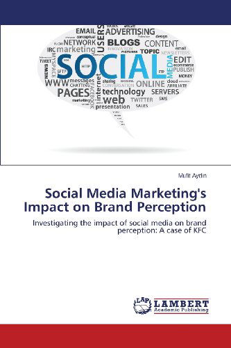 Cover for Mufit Aydin · Social Media Marketing's Impact on Brand Perception: Investigating the Impact of Social Media on Brand Perception: a Case of Kfc (Pocketbok) (2013)