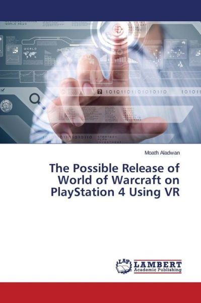 Cover for Aladwan Moath · The Possible Release of World of Warcraft on Playstation 4 Using Vr (Paperback Book) (2015)