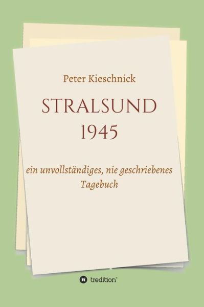 Cover for Peter Kieschnick · Stralsund 1945 (Hardcover Book) (2015)