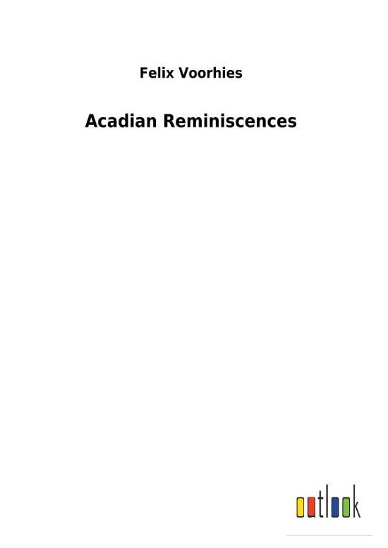Cover for Voorhies · Acadian Reminiscences (Buch) (2018)