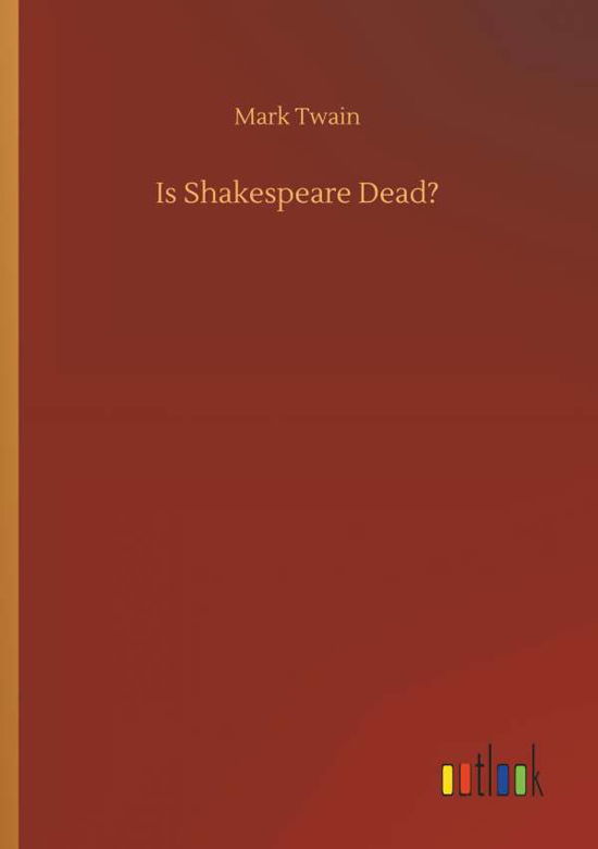 Is Shakespeare Dead? - Twain - Livres -  - 9783732638291 - 5 avril 2018