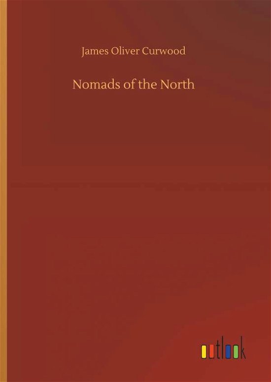 Cover for Curwood · Nomads of the North (Book) (2018)