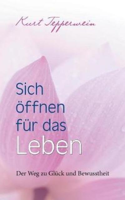 Cover for Tepperwein · Sich öffnen für das Leben (Bog) (2018)