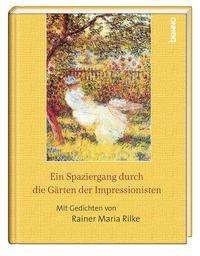 Cover for Rainer Maria Rilke · Ein Spaziergang durch die Gärten der Impressionisten (Gebundenes Buch) (2021)