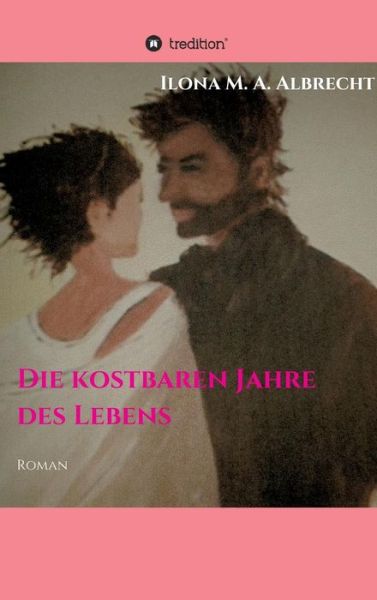 Die kostbaren Jahre des Lebens - Albrecht - Libros -  - 9783748239291 - 28 de marzo de 2019