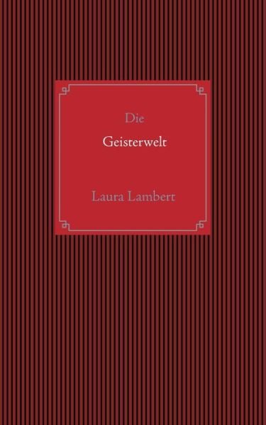 Die Geisterwelt - Lambert - Bücher -  - 9783750403291 - 22. Oktober 2019