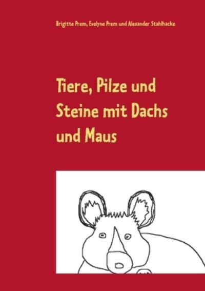 Cover for Brigitte Prem · Tiere, Pilze und Steine mit Dachs und Maus: Dachs und Maus auf dem Berg und im Tal (Paperback Book) (2021)