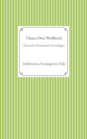 Cover for Heinz-Otto Weißbrich · Deutsche Grammatik Grundlagen (Hardcover Book) (2021)
