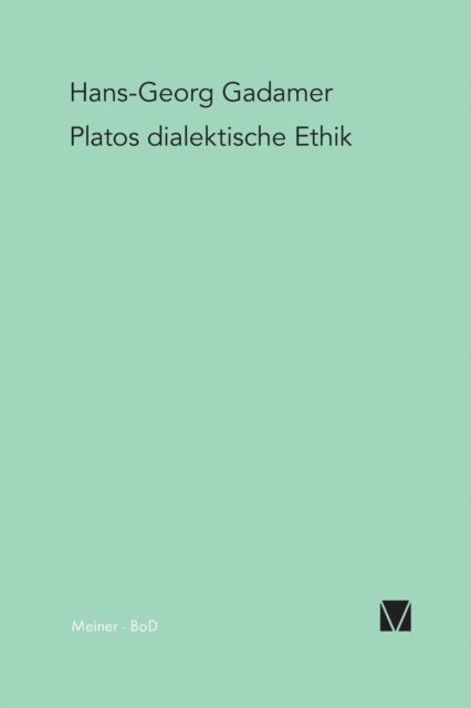 Platos Dialektische Ethik - Hans-Georg Gadamer - Książki - Felix Meiner - 9783787315291 - 2000