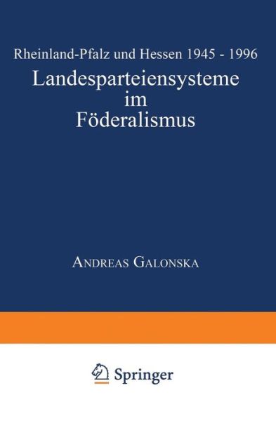 Cover for Andreas Galonska · Landesparteiensysteme Im Foederalismus: Rheinland-Pfalz Und Hessen 1945 - 1996 - Duv Sozialwissenschaft (Paperback Book) [1999 edition] (1999)
