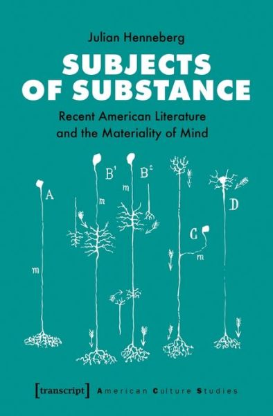 Cover for Julian Henneberg · Subjects of Substance – Recent American Literature and the Materiality of Mind - American Culture Studies (Paperback Book) (2020)