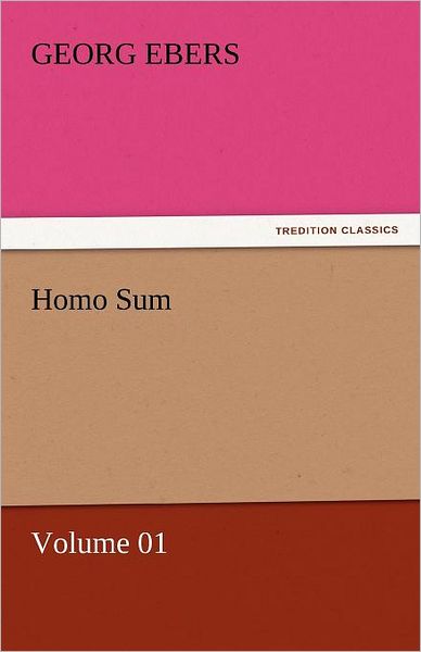 Cover for Georg Ebers · Homo Sum  -  Volume 01 (Tredition Classics) (Taschenbuch) (2011)