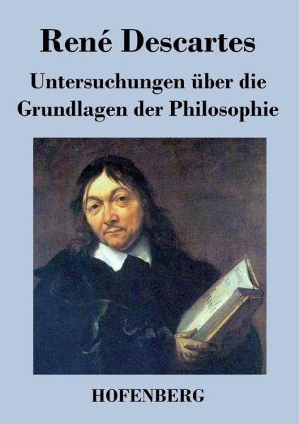 Cover for Rene Descartes · Untersuchungen Uber Die Grundlagen Der Philosophie (Paperback Book) (2016)