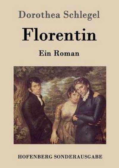 Florentin - Dorothea Schlegel - Books - Hofenberg - 9783843097291 - October 17, 2015