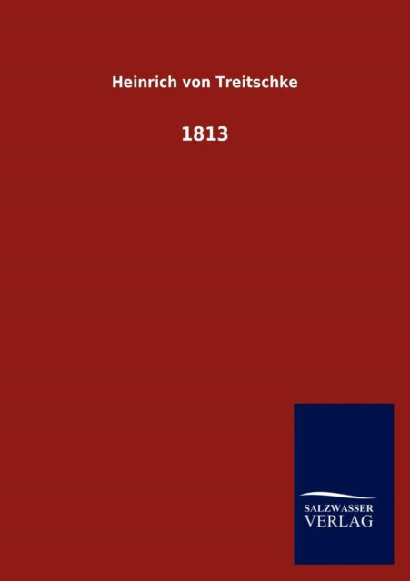 Cover for Heinrich Von Treitschke · 1813 (Taschenbuch) [German edition] (2012)