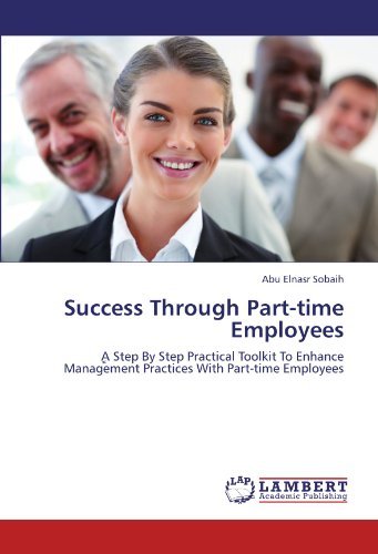 Cover for Abu Elnasr Sobaih · Success Through Part-time Employees: a Step by Step Practical Toolkit to Enhance Management Practices with Part-time Employees (Pocketbok) (2011)