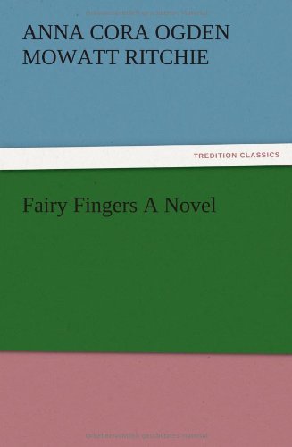 Cover for Anna Cora Ogden Mowatt Ritchie · Fairy Fingers a Novel (Paperback Book) (2012)