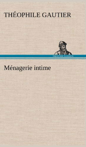 M Nagerie Intime - Theophile Gautier - Böcker - TREDITION CLASSICS - 9783849136291 - 6 december 2012