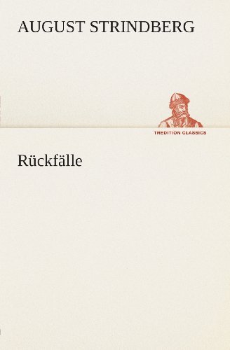 Rückfälle (Tredition Classics) (German Edition) - August Strindberg - Bøker - tredition - 9783849532291 - 7. mars 2013