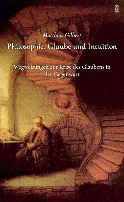 Cover for Gilbert · Philosophie, Glaube und Intuiti (Buch)