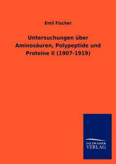 Cover for Emil Fischer · Untersuchungen Über Aminosäuren, Polypeptide Und Proteine II (1907-1919) (German Edition) (Paperback Book) [German edition] (2012)