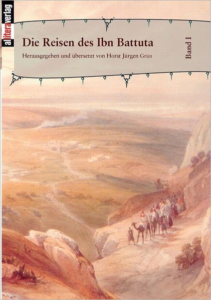 Cover for Horst J Gr N · Die Reisen Des Ibn Battuta Bd. 1 (Paperback Book) (2015)