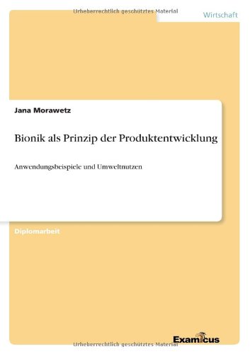 Cover for Jana Morawetz · Bionik als Prinzip der Produktentwicklung: Anwendungsbeispiele und Umweltnutzen (Pocketbok) [German edition] (2012)