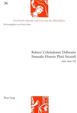 Cover for Bodo Naf · Roberti Crikeladensis Defloratio Naturalis Historie Plinii Secundi - Lateinische Sprache Und Literatur Des Mittelalters (Hardcover Book) [German And Latin edition] (2003)