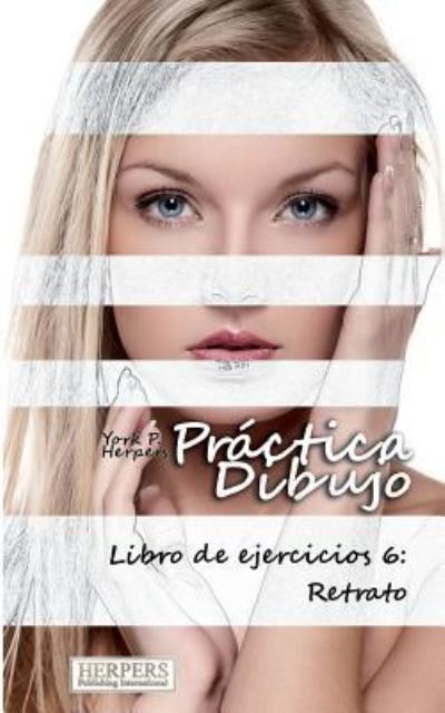 Pr ctica Dibujo - Libro de ejercicios 6 - York P Herpers - Books - Herpers Publishing International - 9783946268291 - August 12, 2015