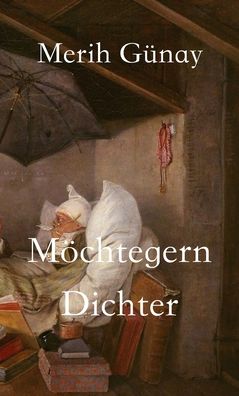 Cover for Merih Gunay · Moechtegern-Dichter (Gebundenes Buch) (2020)