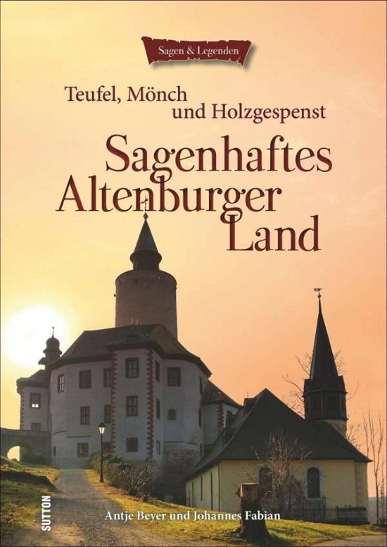 Sagenhaftes Altenburger Land - Beyer - Kirjat -  - 9783954005291 - 