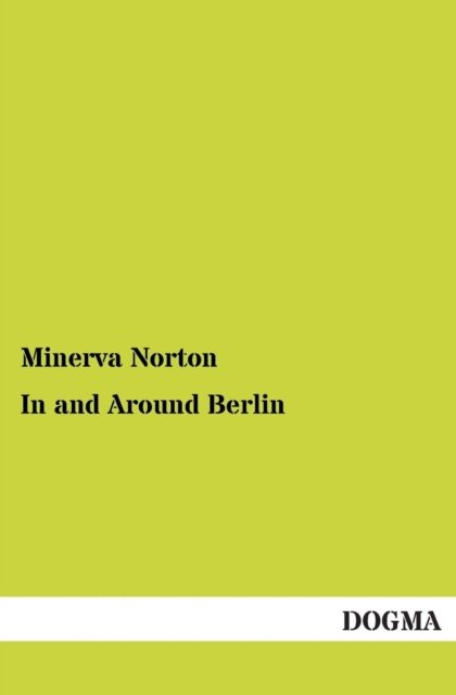 Cover for Minerva Norton · In and Around Berlin (Paperback Bog) (2012)