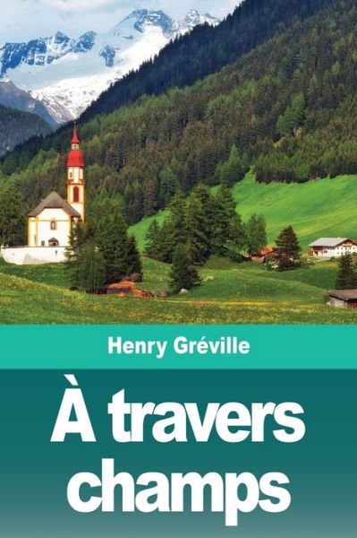 Cover for Henry Gréville · A travers champs (Pocketbok) (2020)