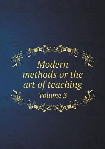 Cover for Educational Publishing Company · Modern Methods or the Art of Teaching Volume 3 (Paperback Book) (2013)