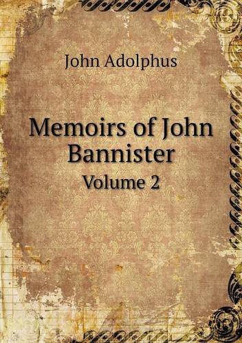 Cover for John Adolphus · Memoirs of John Bannister Volume 2 (Paperback Book) (2013)